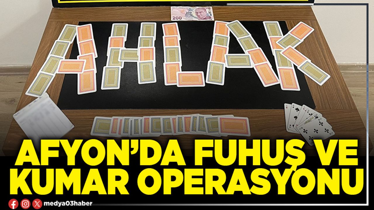 Afyon’da fuhuş ve kumar operasyonu