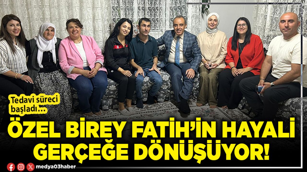 Özel birey Fatih’in hayali gerçeğe dönüşüyor!