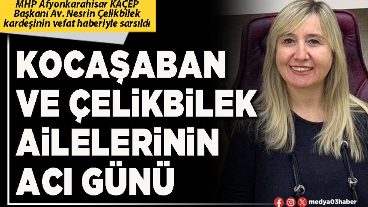 Kocaşaban ve Çelikbilek Ailelerinin acı günü