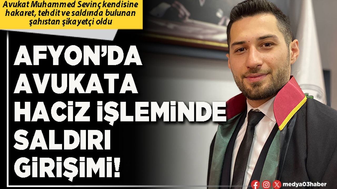Afyon’da Avukata haciz işleminde saldırı girişimi!