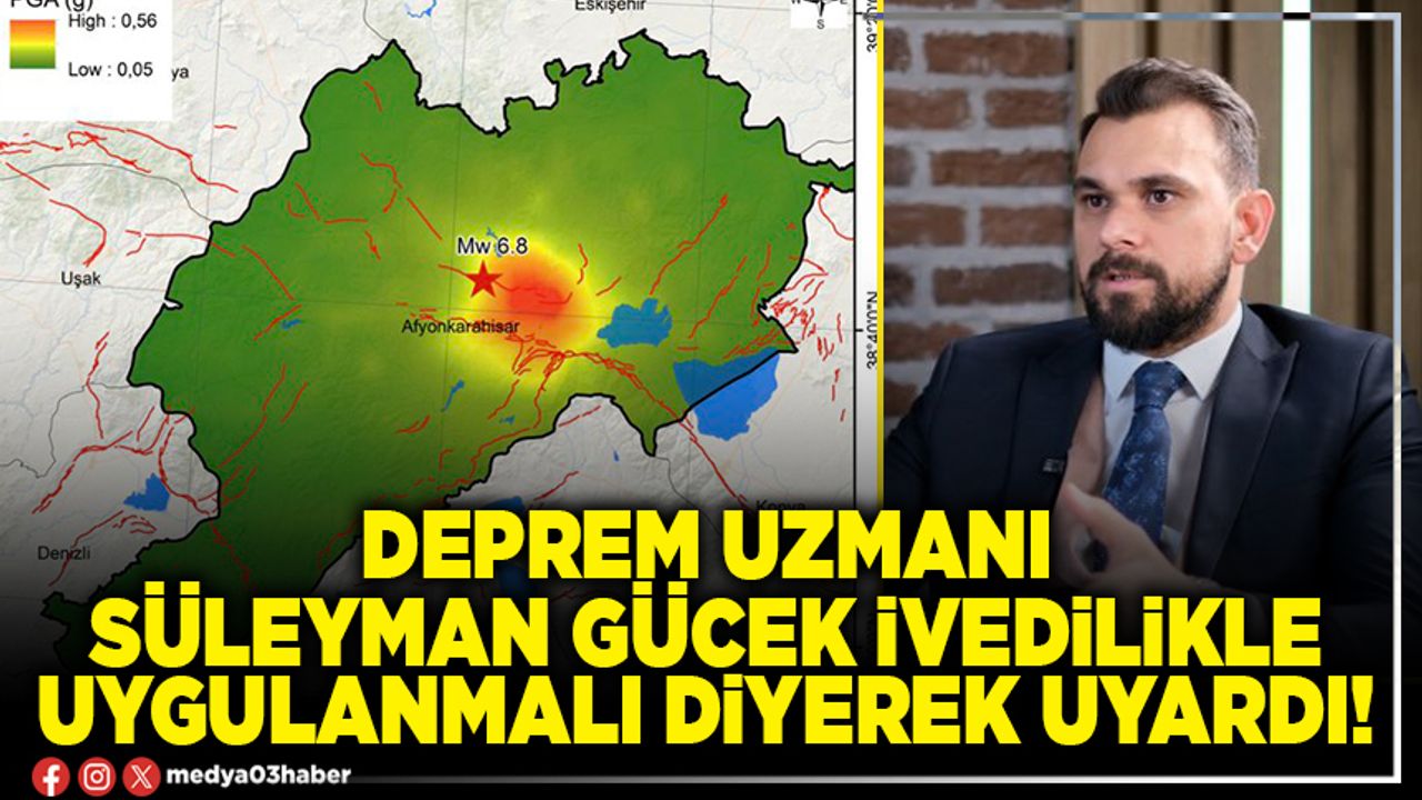 Deprem uzmanı Süleyman Gücek ivedilikle uygulanmalı diyerek uyardı!