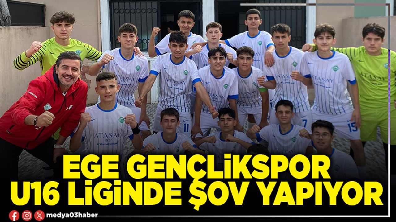 Ege Gençlikspor U16 Liginde şov yapıyor