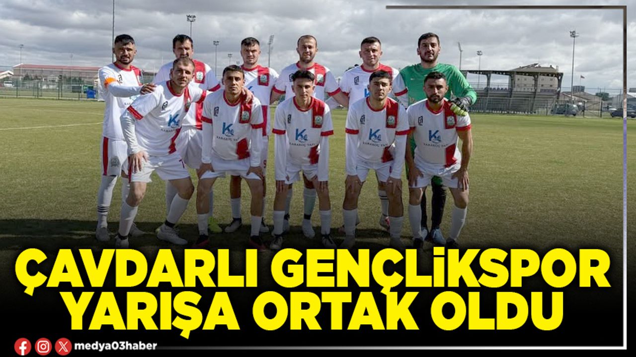 Çavdarlı Gençlikspor yarışa ortak oldu