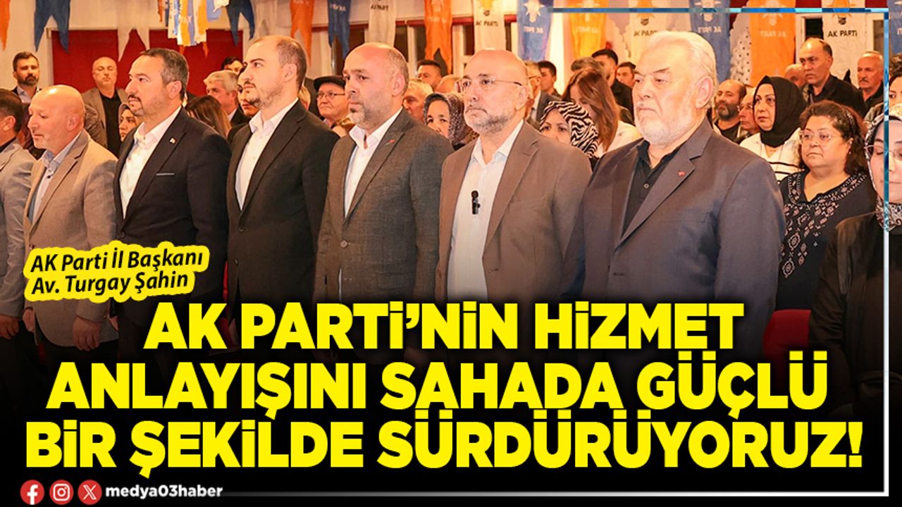 AK Parti’nin hizmet anlayışını sahada güçlü bir şekilde sürdürüyoruz!