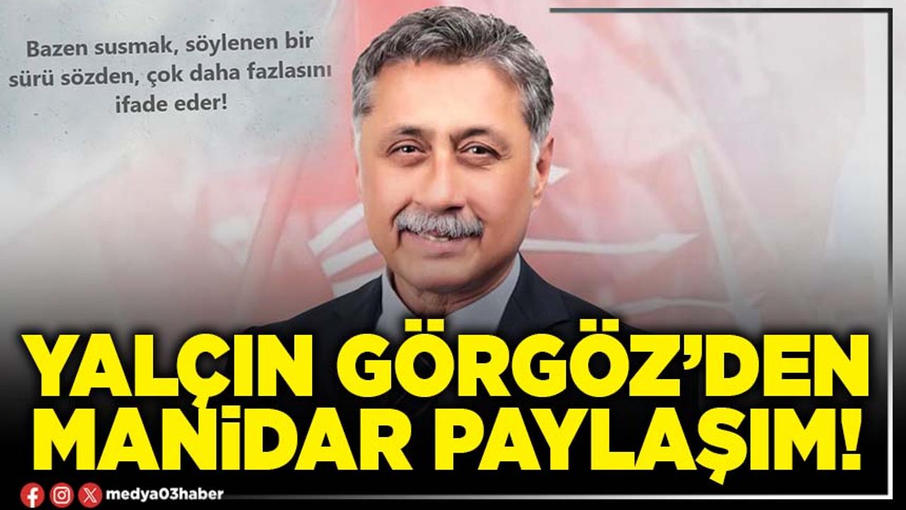 Yalçın Görgöz’den manidar paylaşım!