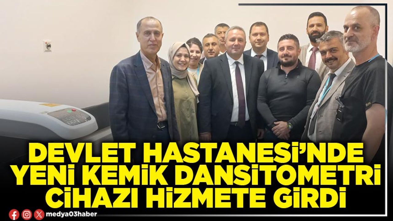 Devlet Hastanesi’nde yeni kemik Dansitometri cihazı hizmete girdi