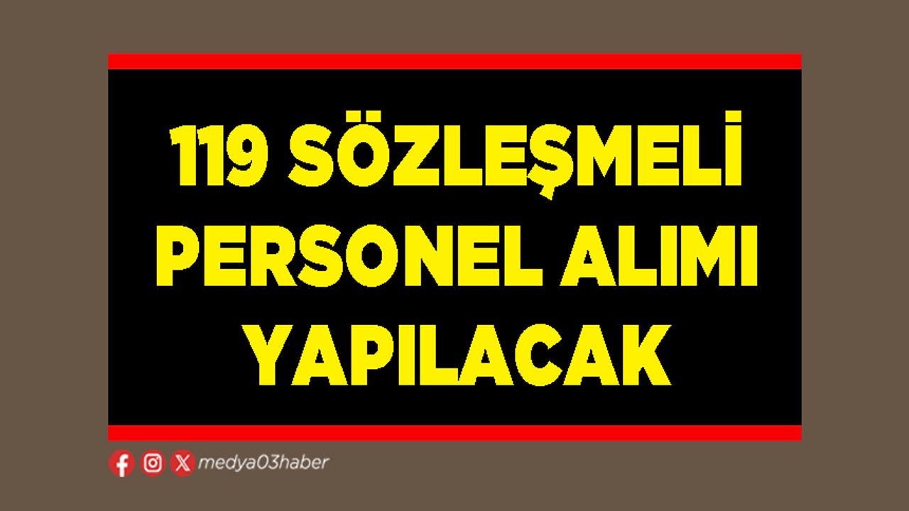 119 Sözleşmeli Personel Alımı Yapılacak