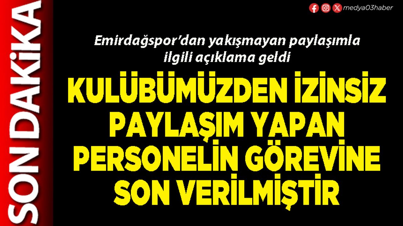 Kulübümüzden izinsiz paylaşım yapan personelin görevine son verilmiştir