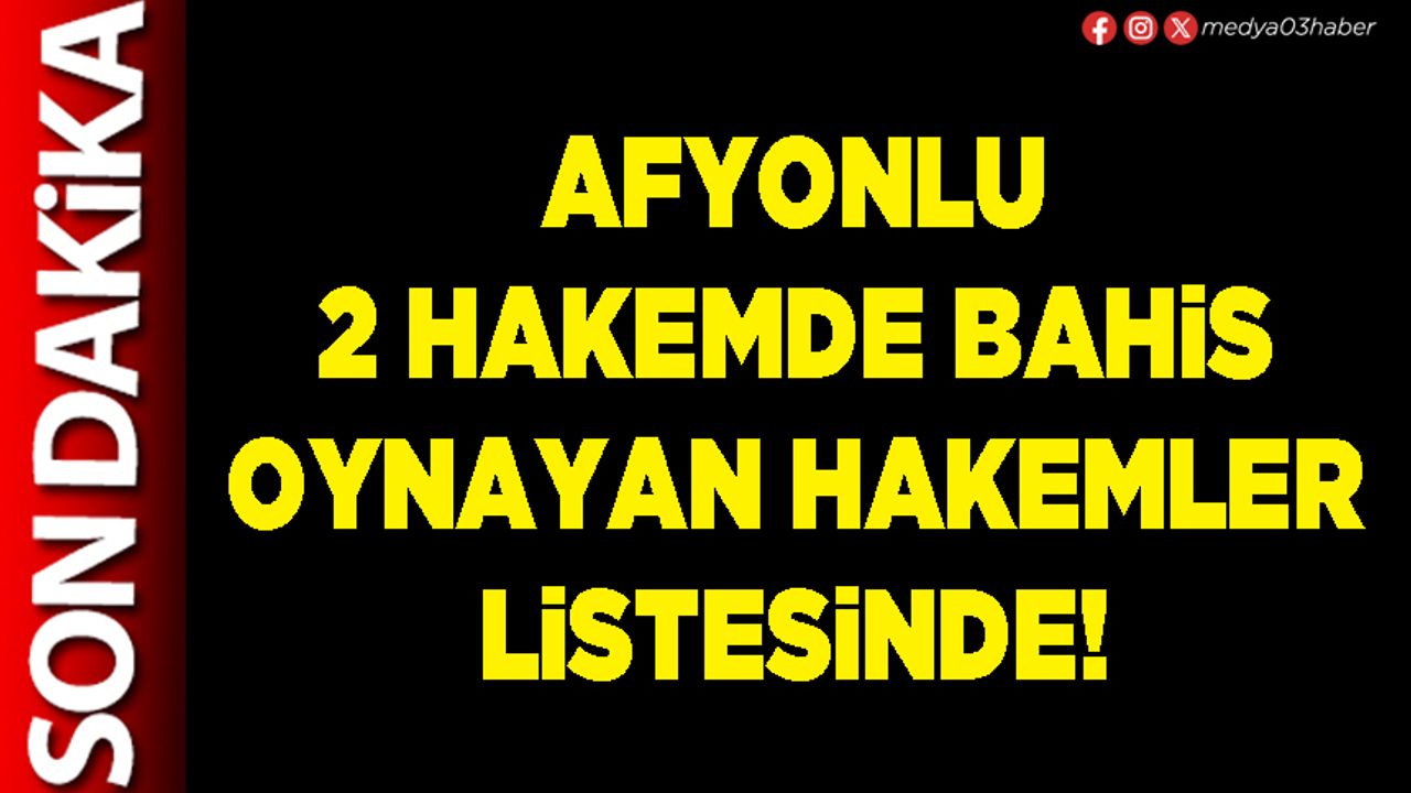 Afyonlu 2 hakemde bahis oynayan hakemler listesinde!