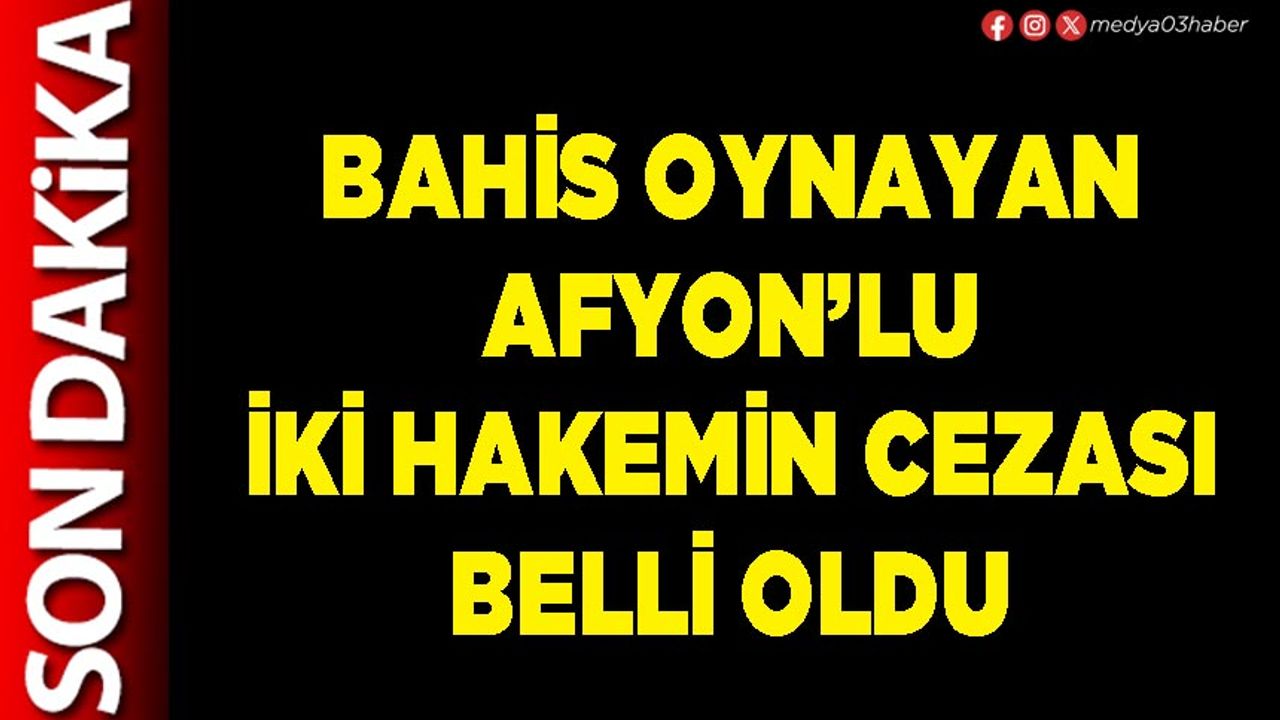 Bahis oynayan Afyon’lu iki hakemin cezası belli oldu