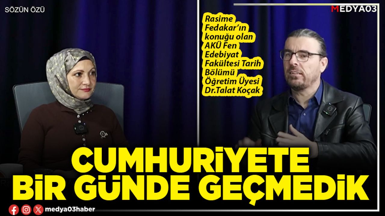 Cumhuriyete bir günde geçmedik