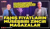 RASİME FEDAKAR'LA SÖZÜN ÖZÜ - FAHİŞ FİYATLARIN MÜSEBBİBİ ZİNCİR MAĞAZALAR! (2.BÖLÜM)