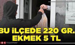 Bu ilçede 220 Gr. ekmek 5 TL