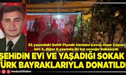 Şehidin evi ve yaşadığı sokak türk bayraklarıyla donatıldı