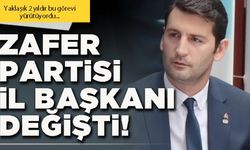 Zafer Partisi İl Başkanı değişti!