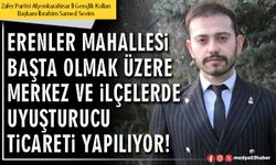 Erenler Mahallesi başta olmak üzere merkez ve ilçelerde uyuşturucu ticareti yapılıyor!