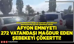 Afyon Emniyeti 272 vatandaşı mağdur eden şebekeyi çökertti!