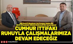 Cumhur ittifakı ruhuyla çalışmalarımıza devam edeceğiz