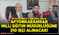 Afyonkarahisar Milli Eğitim Müdürlüğüne 310 işçi alınacak!