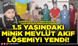 1.5 yaşındaki minik Mevlüt Akif lösemiyi yendi!