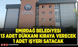 Emirdağ Belediyesi 13 adet dükkanı kiraya verecek 1 adet işyeri satacak