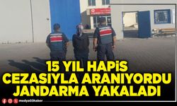 15 yıl hapis cezasıyla aranıyordu jandarma yakaladı