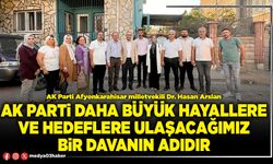 AK Parti daha büyük hayallere ve hedeflere ulaşacağımız bir davanın adıdır