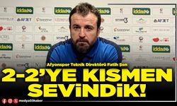 2-2’ye kısmen sevindik!