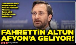 Fahrettin Altun Afyon’a geliyor!