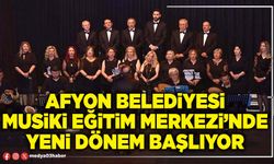 Afyon Belediyesi Musiki Eğitim Merkezi’nde yeni dönem başlıyor