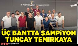 Üç bantta şampiyon Tuncay Temirkaya