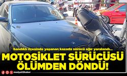 Motosiklet sürücüsü ölümden döndü!