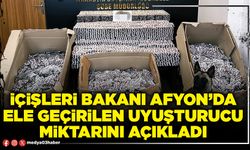 İçişleri Bakanı Afyon’da ele geçirilen uyuşturucu miktarını açıkladı