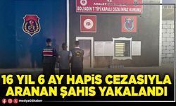 16 yıl 6 ay hapis cezasıyla aranan şahıs yakalandı