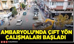 Ambaryolu’nda çift yön çalışmaları başladı