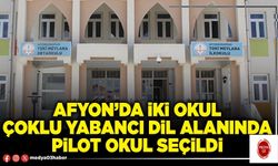 Afyon’da iki Okul çoklu yabancı dil alanında pilot okul seçildi