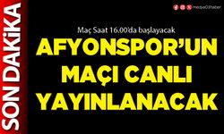 Afyonspor’un maçı canlı yayınlanacak