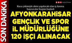 Afyonkarahisar Gençlik ve Spor İl Müdürlüğüne 120 işçi alınacak