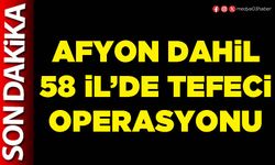 Afyon dahil 58 İl’de tefeci operasyonu