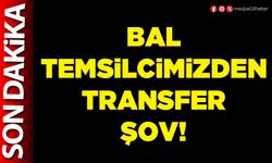 BAL temsilcimizden transfer şov!