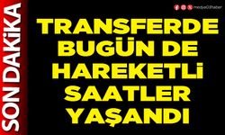 Transferde bugün de hareketli saatler yaşandı