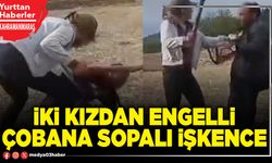 İki kızdan engelli çobana sopalı işkence