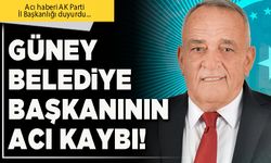 Güney Belediye Başkanının acı kaybı!