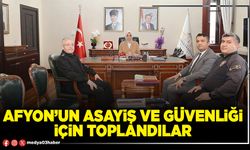 Afyon’un asayiş ve güvenliği için toplandılar