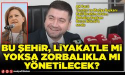 Bu şehir, liyakatle mi yoksa zorbalıkla mı yönetilecek?