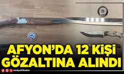 Afyon’da 12 kişi gözaltına alındı