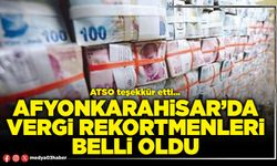 Afyonkarahisar’da vergi rekortmenleri belli oldu