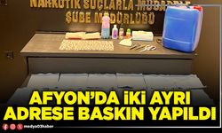 Afyon’da iki ayrı adrese baskın yapıldı