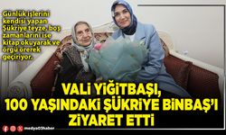 Vali Yiğitbaşı, 100 Yaşındaki Şükriye Binbaş’ı ziyaret etti