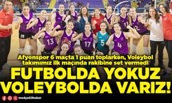 Futbolda yokuz voleybolda varız!